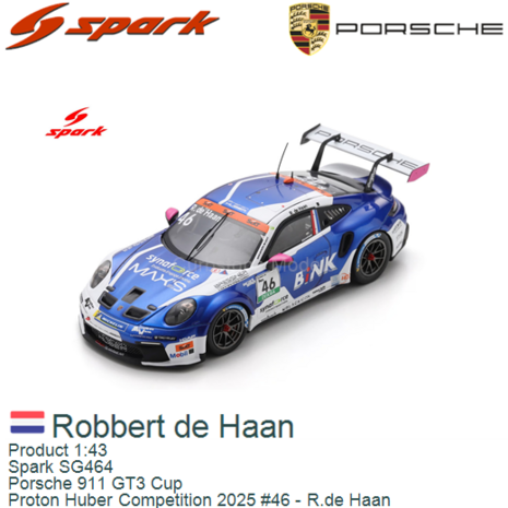 Product 1:43 | Spark SG464 | Porsche 911 GT3 Cup | Proton Huber Competition 2025 #46 - R.de Haan