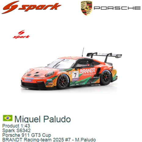 Product 1:43 | Spark S6342 | Porsche 911 GT3 Cup | BRANDT Racing-team 2025 #7 - M.Paludo