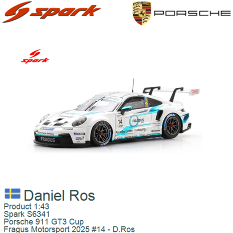 Product 1:43 | Spark S6341 | Porsche 911 GT3 Cup | Fragus Motorsport 2025 #14 - D.Ros 