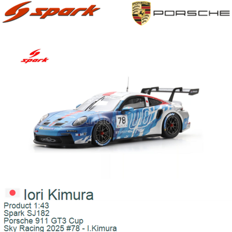 Product 1:43 | Spark SJ182 | Porsche 911 GT3 Cup | Sky Racing 2025 #78 - I.Kimura