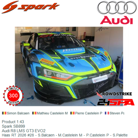 Product 1:43 | Spark SB899 | Audi R8 LMS GT3 EVO2 | Haas RT 2026 #28 - S.Balcaen - M.Castelein M - P.Castelein P - S.Palette