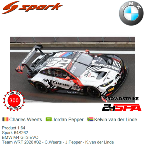 Product 1:64 | Spark 64S262 | BMW M4 GT3 EVO | Team WRT 2026 #32 - C.Weerts - J.Pepper - K.van der Linde
