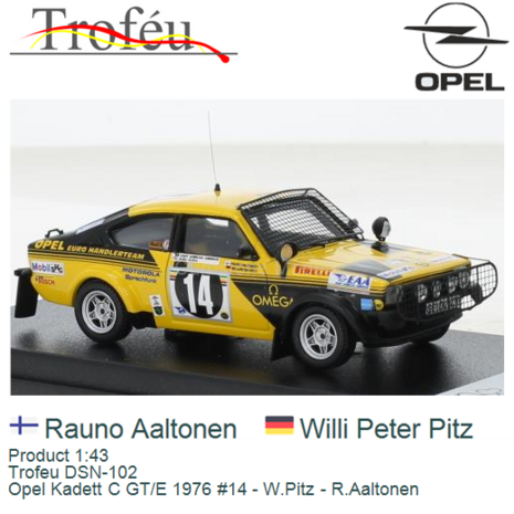 Product 1:43 | Trofeu DSN-102 | Opel Kadett C GT/E 1976 #14 - W.Pitz - R.Aaltonen