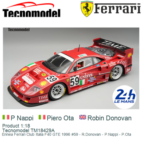 Product 1:18 | Tecnomodel TM18429A | Ennea Ferrari Club Italia F40 GTE 1996 #59 - R.Donovan - P.Nappi - P.Ota