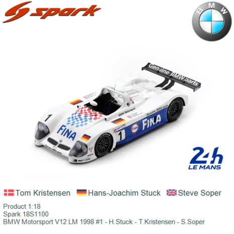 Product 1:18 | Spark 18S1100 | BMW Motorsport V12 LM 1998 #1 - H.Stuck - T.Kristensen - S.Soper