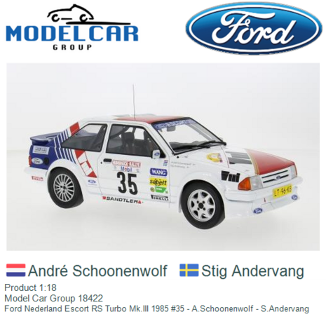 Product 1:18 | Model Car Group 18422 | Ford Nederland Escort RS Turbo Mk.III 1985 #35 - A.Schoonenwolf - S.Andervang