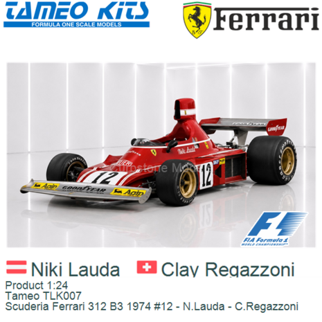 Product 1:24 | Tameo TLK007 | Scuderia Ferrari 312 B3 1974 #12 - N.Lauda - C.Regazzoni
