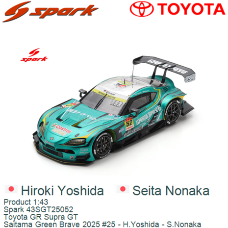 Product 1:43 | Spark 43SGT25052 | Toyota GR Supra GT | Saitama Green Brave 2025 #25 - H.Yoshida - S.Nonaka