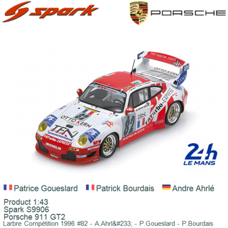 Product 1:43 | Spark S9906 | Porsche 911 GT2 | Larbre Comp&eacute;tition 1996 #82 - A.Ahrlé - P.Goueslard - P.Bourdais