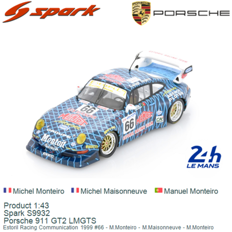 Product 1:43 | Spark S9932 | Porsche 911 GT2 LMGTS | Estoril Racing Communication 1999 #66 - M.Monteiro - M.Maisonneuve - M.Mon