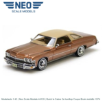 Modelauto 1:43 | Neo Scale Models 44120 | Buick le Sabre 2s hardtop Coupe Bruin metallic 1974 Modelauto 1:43 | Neo Scale Models 44120 | Buick le Sabre 2s hardtop Coupe Bruin metallic 1974