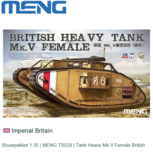Bouwpakket 1:35 | MENG TS029 | Tank Heavy Mk.V Female British Bouwpakket 1:35 | MENG TS029 | Tank Heavy Mk.V Female British