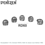 Bouwpakket 1:43 | Denizen RD60 | Helm 5x classic race helmen 1962 Bouwpakket 1:43 | Denizen RD60 | Helm 5x classic race helmen 1962