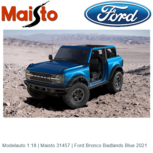 Modelauto 1:18 | Maisto 31457 | Ford Bronco Badlands Blue 2021 Modelauto 1:18 | Maisto 31457 | Ford Bronco Badlands Blue 2021