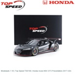 Modelauto 1:18 | Top Speed TS0158 | Honda Acura NSX GT3 Presentation 2017 USA Modelauto 1:18 | Top Speed TS0158 | Honda Acura NSX GT3 Presentation 2017 USA