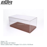 Vitrine 1:18 | BBR Models VET1804C1 | Vitrine Leather Base / Plexiglas 13.5 x 32.8 x 16.8 Bruin Vitrine 1:18 | BBR Models VET1804C1 | Vitrine Leather Base / Plexiglas 13.5 x 32.8 x 16.8 Bruin