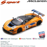 Modelauto 1:43 | Spark S9200 | McLaren 720S GT3 | McLaren Motorsport 2018 #5 Australia / Bathurst / 12 hours Modelauto 1:43 | Spark S9200 | McLaren 720S GT3 | McLaren Motorsport 2018 #5 Australia / Bathurst / 12 hours