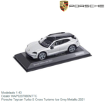 Modelauto 1:43 | Dealer WAP0207880NTTC | Porsche Taycan Turbo S Cross Turismo Ice Grey Metallic 2021 Modelauto 1:43 | Dealer WAP0207880NTTC | Porsche Taycan Turbo S Cross Turismo Ice Grey Metallic 2021