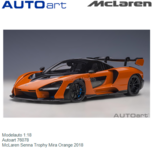 Modelauto 1:18 | Autoart 76078 | McLaren Senna Trophy Mira Orange 2018 Modelauto 1:18 | Autoart 76078 | McLaren Senna Trophy Mira Orange 2018