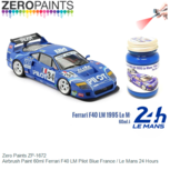 | Zero Paints ZP-1672 | Airbrush Paint 60ml Ferrari F40 LM Pilot Blue France / Le Mans 24 Hours | Zero Paints ZP-1672 | Airbrush Paint 60ml Ferrari F40 LM Pilot Blue France / Le Mans 24 Hours
