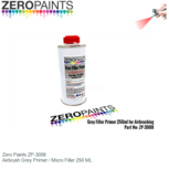 | Zero Paints ZP-3008 | Airbrush Grey Primer / Micro Filler 250 ML | Zero Paints ZP-3008 | Airbrush Grey Primer / Micro Filler 250 ML