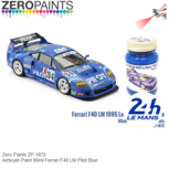 | Zero Paints ZP-1672 | Airbrush Paint 60ml Ferrari F40 LM Pilot Blue France / Le Mans 24 Hours | Zero Paints ZP-1672 | Airbrush Paint 60ml Ferrari F40 LM Pilot Blue France / Le Mans 24 Hours