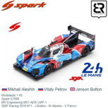 Modelauto 1:43 | Spark S7008 | BR Engineering BR1 AER LMP-1 | SMP Racing 2018 #11 - J.Button - M.Aleshin - V.Petrov Modelauto 1:43 | Spark S7008 | BR Engineering BR1 AER LMP-1 | SMP Racing 2018 #11 - J.Button - M.Aleshin - V.Petrov
