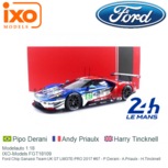 Modelauto 1:18 | IXO-Models FGT18109 | Ford Chip Ganassi Team UK GT LMGTE-PRO 2017 #67 - P.Derani - A.Priaulx - H.Tincknell Modelauto 1:18 | IXO-Models FGT18109 | Ford Chip Ganassi Team UK GT LMGTE-PRO 2017 #67 - P.Derani - A.Priaulx - H.Tincknell