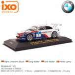 Modelauto 1:43 | IXO-Models GTM033 | BMW M3 GTR 2005 #1 - H.Stuck - J.Müller - D.Müller - P.Lamy Modelauto 1:43 | IXO-Models GTM033 | BMW M3 GTR 2005 #1 - H.Stuck - J.Müller - D.Müller - P.Lamy