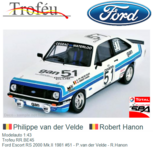 Modelauto 1:43 | Trofeu RR.BE45 | Ford Escort RS 2000 Mk.II 1981 #51 - P.van der Velde - R.Hanon Modelauto 1:43 | Trofeu RR.BE45 | Ford Escort RS 2000 Mk.II 1981 #51 - P.van der Velde - R.Hanon