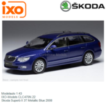 Modelauto 1:43 | IXO-Models CLC470N.22 | Skoda Superb II 3T Metallic Blue 2008 Modelauto 1:43 | IXO-Models CLC470N.22 | Skoda Superb II 3T Metallic Blue 2008