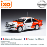 Modelauto 1:43 | IXO-Models RAC402C.22 | Nissan Motorsports International 200 SX 1987 #6 - A.Ambrosino - D.Le Saux Modelauto 1:43 | IXO-Models RAC402C.22 | Nissan Motorsports International 200 SX 1987 #6 - A.Ambrosino - D.Le Saux