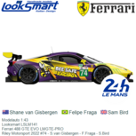 Modelauto 1:43 | Looksmart LSLM141 | Ferrari 488 GTE EVO LMGTE-PRO | Riley Motorsport 2022 #74 - S.van Gisbergen - F.Fraga - S.Bird Modelauto 1:43 | Looksmart LSLM141 | Ferrari 488 GTE EVO LMGTE-PRO | Riley Motorsport 2022 #74 - S.van Gisbergen - F.Fraga - S.Bird
