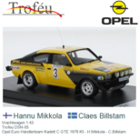 Vrachtwagen 1:43 | Trofeu DSN-05 | Opel Euro Händlerteam Kadett C GTE 1976 #3 - H.Mikkola - C.Billstam Vrachtwagen 1:43 | Trofeu DSN-05 | Opel Euro Händlerteam Kadett C GTE 1976 #3 - H.Mikkola - C.Billstam