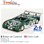Modelauto 1:43 | Trofeu DSN-90 | De Cadenet LM 1974 #10 - A.de Cadenet - C.Craft Modelauto 1:43 | Trofeu DSN-90 | De Cadenet LM 1974 #10 - A.de Cadenet - C.Craft