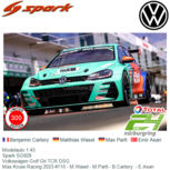 Modelauto 1:43 | Spark SG928 | Volkswagen Golf Gti TCR DSG | Max Kruse Racing 2023 #110 - M.Wasel - M.Partl - B.Cartery - E.Asari Modelauto 1:43 | Spark SG928 | Volkswagen Golf Gti TCR DSG | Max Kruse Racing 2023 #110 - M.Wasel - M.Partl - B.Cartery - E.Asari