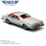 Modelauto 1:43 | Neo Scale Models 43554 | Lincoln Mark V Coupe Zilver 1978 Modelauto 1:43 | Neo Scale Models 43554 | Lincoln Mark V Coupe Zilver 1978