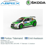 Modelauto 1:43 | Abrex 143XAB-605TP | Skoda Fabia R5 WRC 2015 #40 - P.Tidemand - E.Axelsson Modelauto 1:43 | Abrex 143XAB-605TP | Skoda Fabia R5 WRC 2015 #40 - P.Tidemand - E.Axelsson