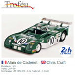 Modelauto 1:43 | Trofeu DSN-90 | De Cadenet LM 1974 #10 - A.de Cadenet - C.Craft Modelauto 1:43 | Trofeu DSN-90 | De Cadenet LM 1974 #10 - A.de Cadenet - C.Craft