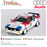 1:43 | Trofeu RR.CI06 | Audi Quattro 1981 #18 - A.Choteau - P.Burel 1:43 | Trofeu RR.CI06 | Audi Quattro 1981 #18 - A.Choteau - P.Burel