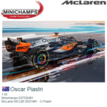 1:43 | Minichamps 537235481 | McLaren MCL60 2023 #81 - O.Piastri 1:43 | Minichamps 537235481 | McLaren MCL60 2023 #81 - O.Piastri