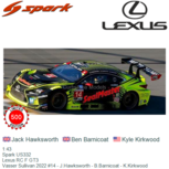 1:43 | Spark US332 | Lexus RC F GT3 | Vasser Sullivan 2022 #14 - J.Hawksworth - B.Barnicoat - K.Kirkwood 1:43 | Spark US332 | Lexus RC F GT3 | Vasser Sullivan 2022 #14 - J.Hawksworth - B.Barnicoat - K.Kirkwood