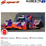 1:43 | Spark US341 | Oreca 07 Gibson | PR1 Mathiasen Motorsports 2022 #52 - M.Jensen - B.Keating - S.Huffaker 1:43 | Spark US341 | Oreca 07 Gibson | PR1 Mathiasen Motorsports 2022 #52 - M.Jensen - B.Keating - S.Huffaker