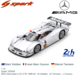 1:18 | Spark 18S845 | AMG Mercedes CLR GTR 1999 #4 - M.Webber - M.Tiemann - J.Gounon 1:18 | Spark 18S845 | AMG Mercedes CLR GTR 1999 #4 - M.Webber - M.Tiemann - J.Gounon