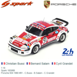 1:18 | Spark 18S868 | Porsche 934 1980 #91 - C.Bussi - B.Salam - C.Grandet 1:18 | Spark 18S868 | Porsche 934 1980 #91 - C.Bussi - B.Salam - C.Grandet