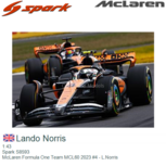 1:43 | Spark S8593 | McLaren Formula One Team MCL60 2023 #4 - L.Norris 1:43 | Spark S8593 | McLaren Formula One Team MCL60 2023 #4 - L.Norris