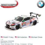1:18 | Minichamps 155222096 | BMW M4 GT3 GTD | Turner Motorsport 2022 - R.Foley - B.Auberlen - M.Dinan 1:18 | Minichamps 155222096 | BMW M4 GT3 GTD | Turner Motorsport 2022 - R.Foley - B.Auberlen - M.Dinan