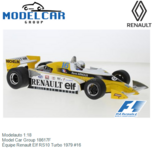 Modelauto 1:18 | Model Car Group 18617F | Équipe Renault Elf RS10 Turbo 1979 #16 Modelauto 1:18 | Model Car Group 18617F | Équipe Renault Elf RS10 Turbo 1979 #16