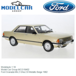 Modelauto 1:18 | Model Car Group MCG18402 | Ford Granada Mk.2 Ghia 2.8 Metallic Beige 1982 Modelauto 1:18 | Model Car Group MCG18402 | Ford Granada Mk.2 Ghia 2.8 Metallic Beige 1982