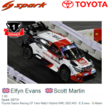 1:43 | Spark S6731 | Toyota Gazoo Racing GT Yaris Rally1 Hybrid WRC 2023 #33 - E.Evans - S.Martin 1:43 | Spark S6731 | Toyota Gazoo Racing GT Yaris Rally1 Hybrid WRC 2023 #33 - E.Evans - S.Martin